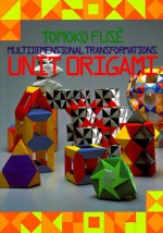 Unit Origami: Multidimensional Transformations - Tomoko Fuse