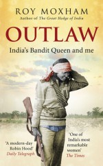 Outlaw: India's Bandit Queen and Me - Roy Moxham