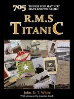 705 Things You May Not Have Known about the Titanic - John D.T. White