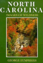 North Carolina: Images of Wildness - George Humphries, Denny Shaffer