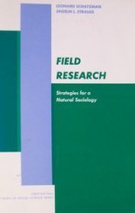 Field Research: Strategies for a Natural Sociology (Prentice Hall Methods of Social Science Series) - Leonard Schatzman, Anselm L. Strauss