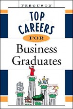 Top Careers for Business Graduates - Checkmark Books, Facts on File Inc