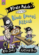 Pirate Patch And The Black Bonnet Attack - Rose Impey, Nathan Reed