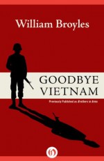 Goodbye Vietnam - William Broyles Jr.