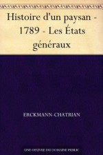 Histoire d'un paysan - 1789 - Les États généraux - Erckmann-Chatrian