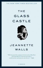 The Glass Castle: A Memoir by Walls, Jeannette 1st (first) edition [Paperback(2006)] - Jeannette Walls