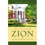 Our Southern Zion: Old Columbia Seminary (1828-1927) - David B. Calhoun