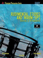 Rudimental Etudes and Warm-Ups Covering All 40 Rudiments: Principal Percussion Series Easy Level - Steve Murphy, Kit Chatham, Joe Testa