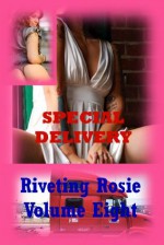 Special Delivery: An FFM Threesome Erotica Story (Riveting Rosie) - Morghan Rhees