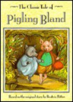 The Classic Tale of Pigling Bland - Sylvia Root Tester, Beatrix Potter, Sam Thiewes