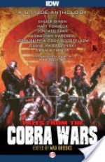 Tales from the Cobra Wars: A G.I. Joe Anthology - Chuck Dixon, Matt Forbeck, Jon McGoran, Jonathan Maberry