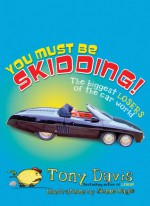 You Must Be Skidding! - Tony Davis, Shane Nagle