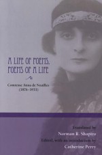 A Life of Poems, Poems of a Life - Anna de Noailles, Norman R. Shapiro, Catherine Perry