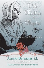 Wife Mother & Mystic: Blessed Anna-Maria Taigi - Albert Bessieres, Douglas Newton, Stephen Rigby