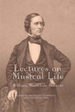 Lectures on Musical Life: William Sterndale Bennett - Nicholas Temperley