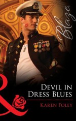 Devil in Dress Blues (Mills & Boon Blaze) (Uniformly Hot! - Book 23) - Karen Foley