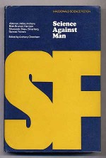 Science Against Man - Brian W. Aldiss, Robert Silverberg, Piers Anthony, John Brunner, Harry Harrison, Norman Spinrad, Michael Moorcock, James Blish, Bob Shaw, Anthony Cheetham, Paul Ableman, Andrew Travers