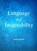 Language and Imaginability - Horst Ruthrof