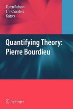 Quantifying Theory: Pierre Bourdieu - Karen Robson, Chris Sanders