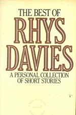 The Best of Rhys Davies: A Personal Collection of Short Stories - Rhys Davies