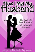 How I Met My Husband - Jennette Marie Powell, Michele Stegman, Lyn Cote, Patricia Lieb, Judy Lynn Hubbard, Eileen Cook, Mary Campisi, Julie Lence, Nikki Duncan, Diane Burton, Jenna Ives, Cris Anson, Athena Grayson, Victoria Roder, Cindy Spencer Pape, Susan May Patterson, Brenda Hiatt, Gwen Will