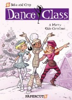 Dance Class #6: A Merry Olde Christmas (Dance Class Graphic Novels) - Béka, Crip