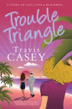 Trouble Triangle - Travis Casey