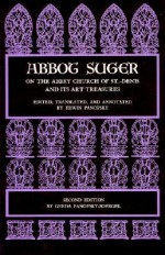 Abbot Suger on the Abbey Church of St. Denis and Its Art Treasures - Abbot Suger, Erwin Panofsky, Gerda Panofsky-Soergel