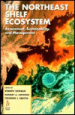 The Northeast Shelf Ecosystem: Assessment, Sustainability and Management - Kenneth Sherman