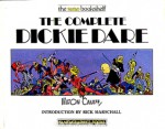 The Complete Dickie Dare - Rick Marschall, Milton Caniff