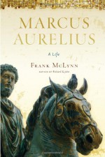 Marcus Aurelius: A Life - Frank McLynn