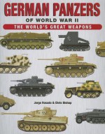 German Panzer Divisions of WWII (Worlds Great Weapons) - Chris Bishop, Jorge Rosado