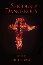 Seriously Dangerous: Poems - Helen Losse