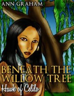 Beneath the Willow Tree (Native american romance) - Ann Graham