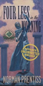 Four Legs in the Morning - Norman Prentiss, Steven C. Gilberts