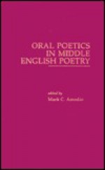 Oral Poetics in Middle English Poetry - Mark C. Amodio