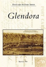 Glendora, California (Postcard History Series) - Ryan Price