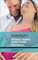 Pregnant Midwife: Father Needed - Fiona McArthur