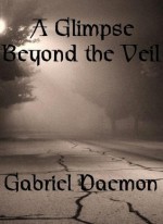 A Glimpse Beyond the Veil - Gabriel Daemon