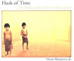 Husk of Time: The Photographs of Victor Masayesva - Victor Masayesva Jr., Beverly R. Singer