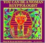 You Can Be a Woman Egyptologist - Judith Cohen, Judith Love Cohen, David Arthur Katz