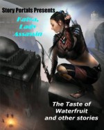 The Taste of Waterfruit and Other Stories (Story Portals) - Richard Lee Byers, Steven Mohan, Irene Radford, M.P. Erison, Laurie Tom, Aaron Rosenberg, Phaedra Weldon