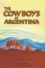 The Cowboys of Argentina - Robert O'Brien, Shelly Hehenberger