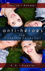 Anti-Heroes: The Complete Collection - K.H. Koehler, Louise Bohmer, Gregory Hall