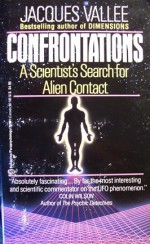 Confrontations: A Scientist's Search for Alien Contact - Jacques F. Vallée