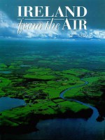 Ireland from the Air - Federica De Luca, Antonio Attini