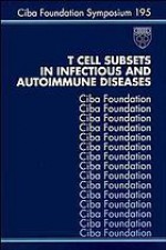 T Cell Subsets in Infectious and Autoimmune Diseases - Derek J. Chadwick, Gail Cardew, CIBA Foundation