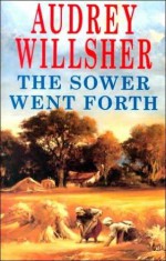 The Sower Went Forth - Audrey Willsher