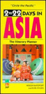 2 to 22 Days in Asia: The Itinerary Planner - Roger Rapoport, Burl Willes