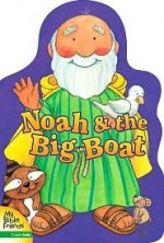 Noah and the Big Boat - Alice Joyce Davidson